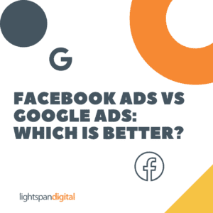 Facebook Ads vs. Google Ads: Which is Better?